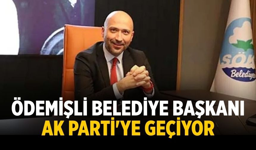 ÖDEMİŞLİ BELEDİYE BAŞKANI AK PARTİ'YE GEÇİYOR