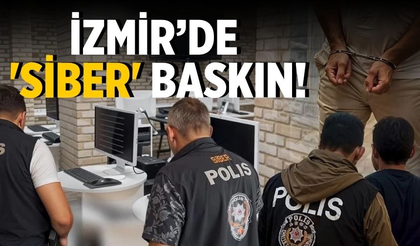 İzmir'de 'siber' baskın!