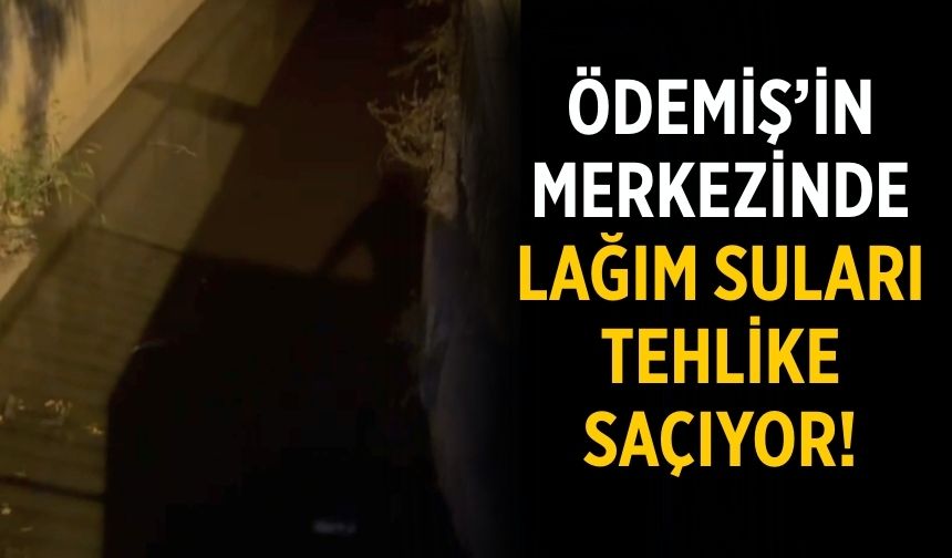 Ödemiş’in Merkezinde Lağım Suları Tehlike Saçıyor!