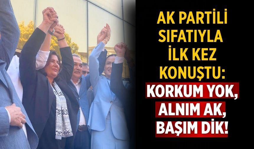 AK Partili sıfatıyla ilk kez konuştu: Korkum yok, alnım ak, başım dik!