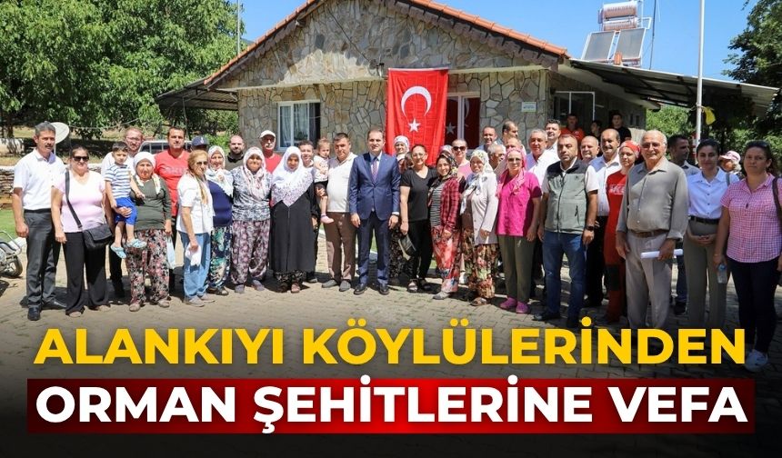 ALANKIYI KÖYLÜLERİNDEN ORMAN ŞEHİTLERİNE VEFA