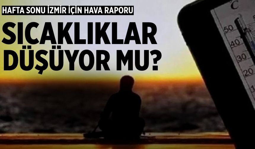 Hafta sonu İzmir için hava raporu