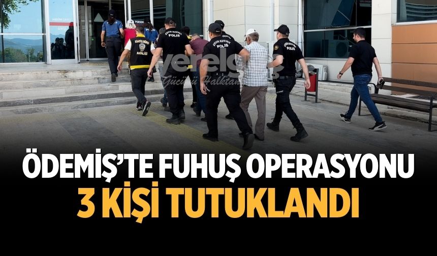 Ödemiş’te Fuhuş Operasyonu 3 kişi Tutuklandı