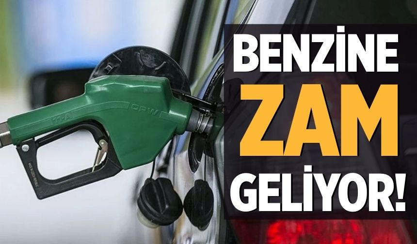 BENZİNE  ZAM  GELİYOR!