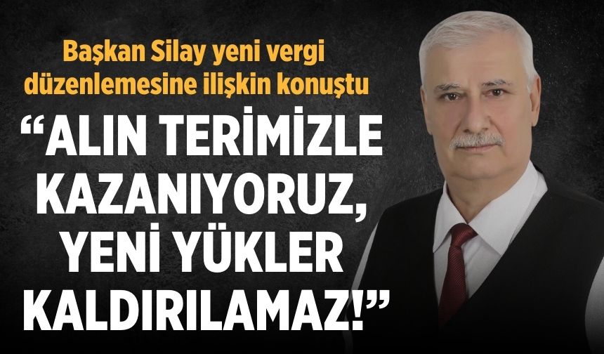 Başkan Silay yeni vergi düzenlemesine ilişkin konuştu