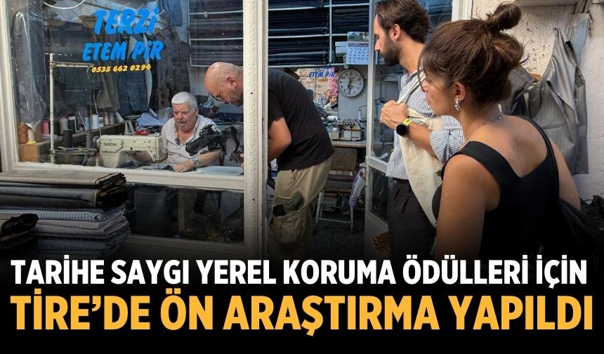 Tarihe Saygı Yerel Koruma Ödülleri İçin Tire’de Ön Araştırma yapıldı