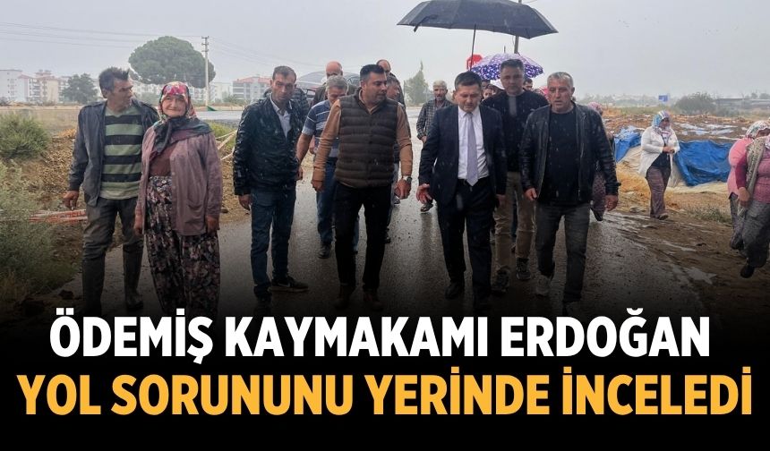 Ödemiş Kaymakamı Erdoğan Yol Sorununu Yerinde İnceledi