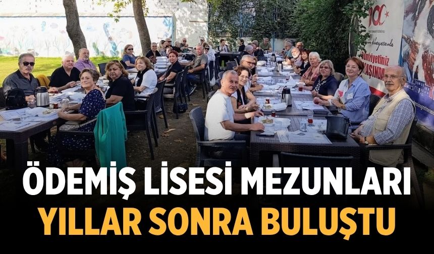 Ödemiş Lisesi Mezunları Yıllar Sonra Buluştu