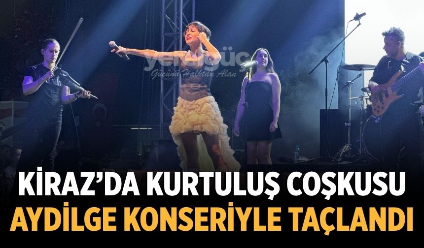 Kiraz’da Kurtuluş Coşkusu Aydilge Konseriyle Taçlandı