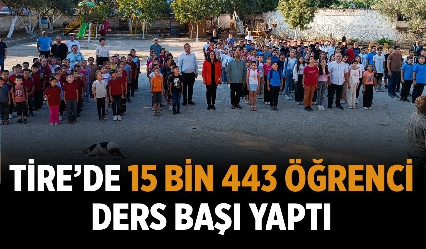 Tire’de 15 bin 443 öğrenci ders başı yaptı