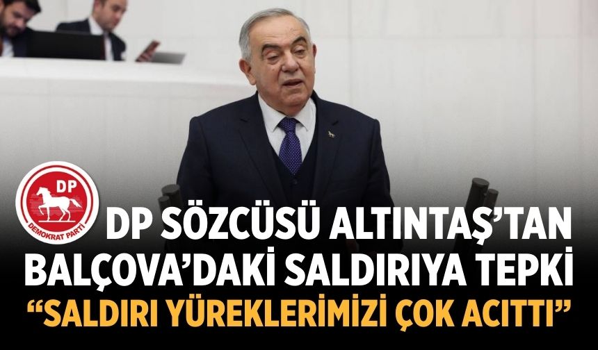 DP Sözcüsü Altıntaş’tan Balçova’daki Saldırıya Tepki