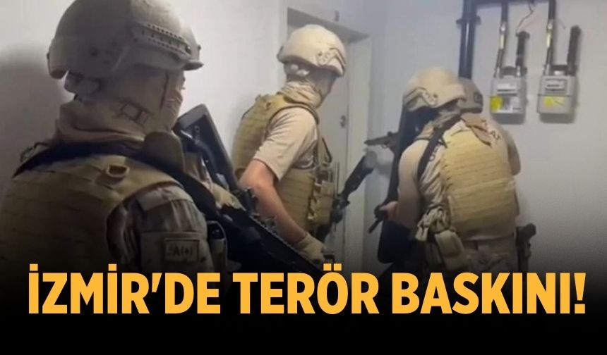 İzmir'de terör baskını!