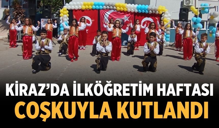 KİRAZ’DA İLKÖĞRETİM HAFTASI COŞKUYLA KUTLANDI