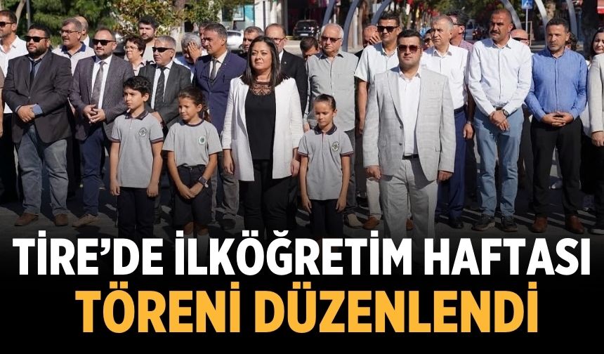Tire’de İlköğretim Haftası Töreni Düzenlendi