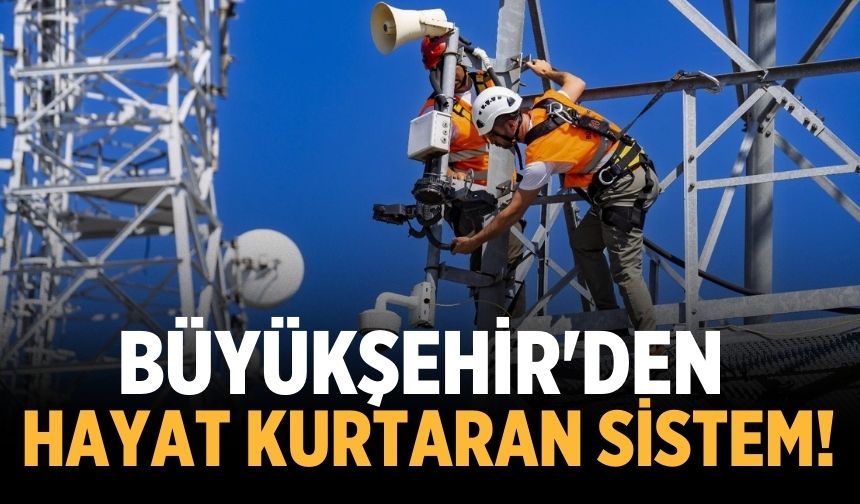 Büyükşehir'den hayat kurtaran sistem!