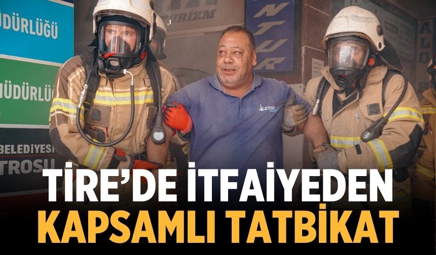 Tire’de itfaiyeden kapsamlı tatbikat
