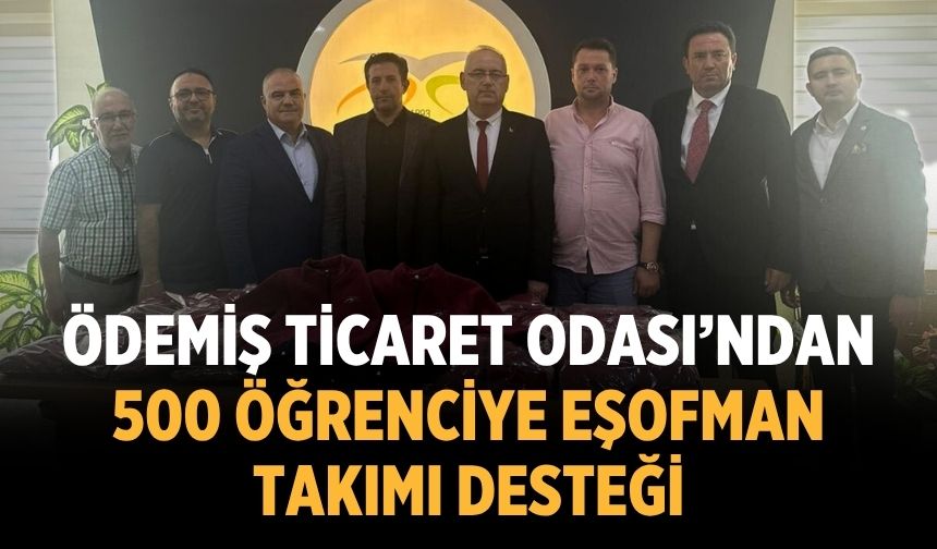 ÖDEMİŞ TİCARET ODASI’NDAN 500 ÖĞRENCİYE EŞOFMAN TAKIMI DESTEĞİ