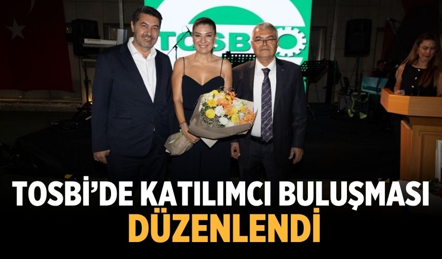 TOSBİ’de katılımcı buluşması düzenlendi