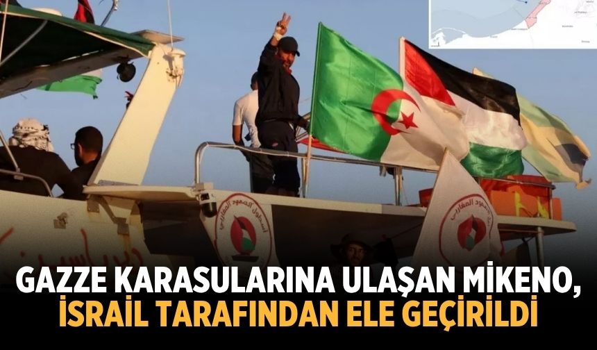 Gazze karasularına ulaşan Mikeno, İsrail tarafından ele geçirildi