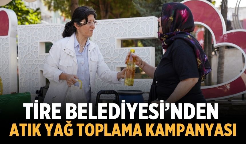 Tire Belediyesi’nden Atık Yağ Toplama Kampanyası