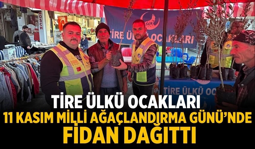 Tire Ülkü Ocakları 11 Kasım Milli Ağaçlandırma Günü’nde fidan dağıttı