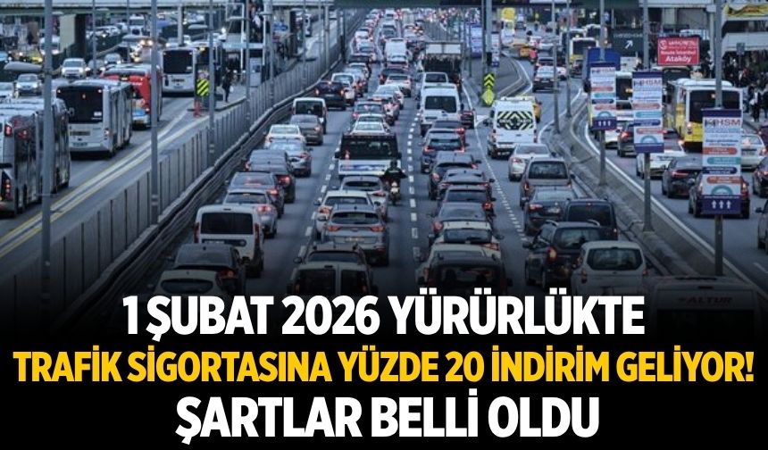 1 Şubat 2026 yürürlükte: Trafik sigortasına yüzde 20 indirim geliyor! Şartlar belli oldu