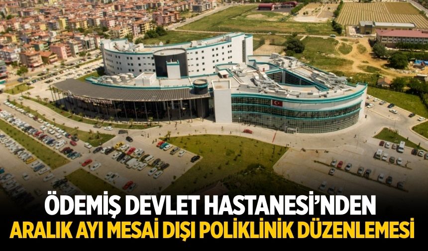 Ödemiş Devlet Hastanesi’nden Aralık Ayı Mesai Dışı Poliklinik Düzenlemesi