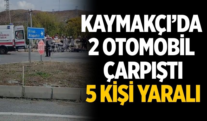 KAYMAKÇI’DA 2 OTOMOBİL ÇARPIŞTI 5 KİŞİ YARALI