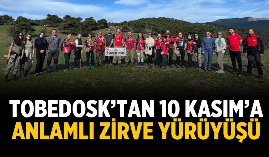TOBEDOSK’tan 10 Kasım’a Anlamlı Zirve Yürüyüşü