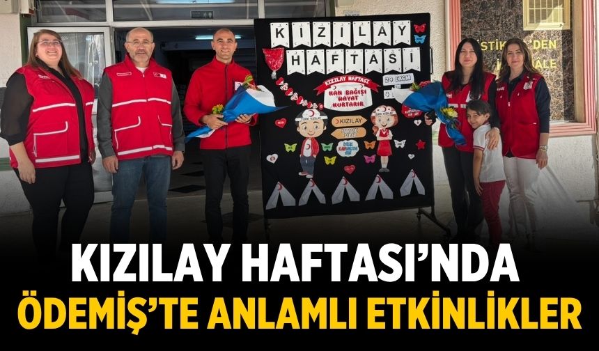 KIZILAY HAFTASI’NDA ÖDEMİŞ’TE ANLAMLI ETKİNLİKLER