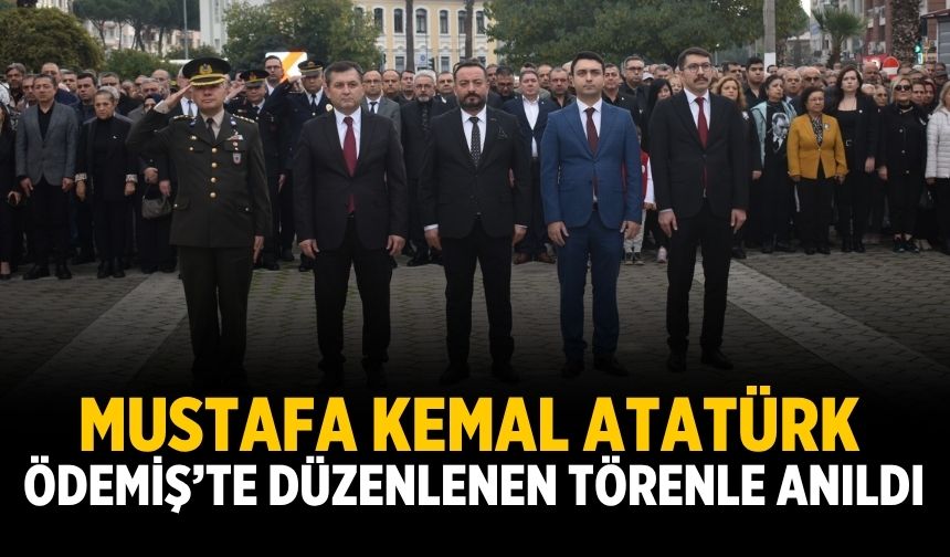 Mustafa Kemal Atatürk Ödemiş’te düzenlenen törenle anıldı
