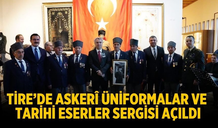 Tire’de Askerî Üniformalar ve Tarihi Eserler Sergisi Açıldı
