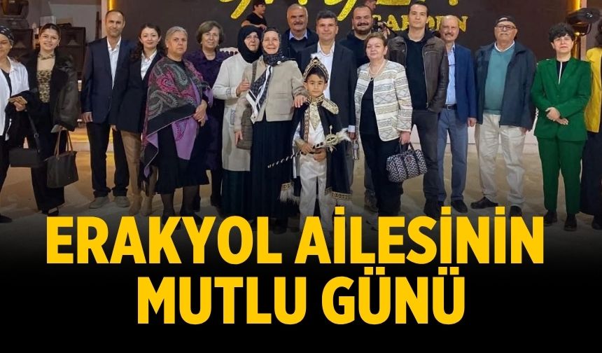ERAKYOL AİLESİNİN MUTLU GÜNÜ