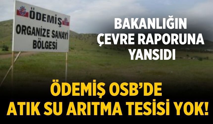 Ödemiş OSB’de atık su arıtma tesisi yok!