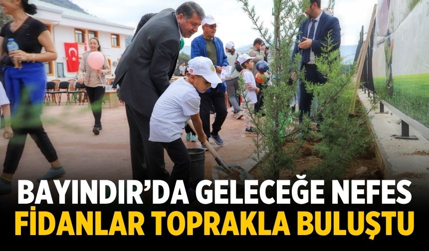 Bayındır’da Geleceğe Nefes: Fidanlar Toprakla Buluştu