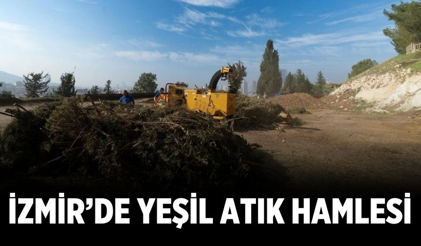 İzmir’de yeşil atık hamlesi