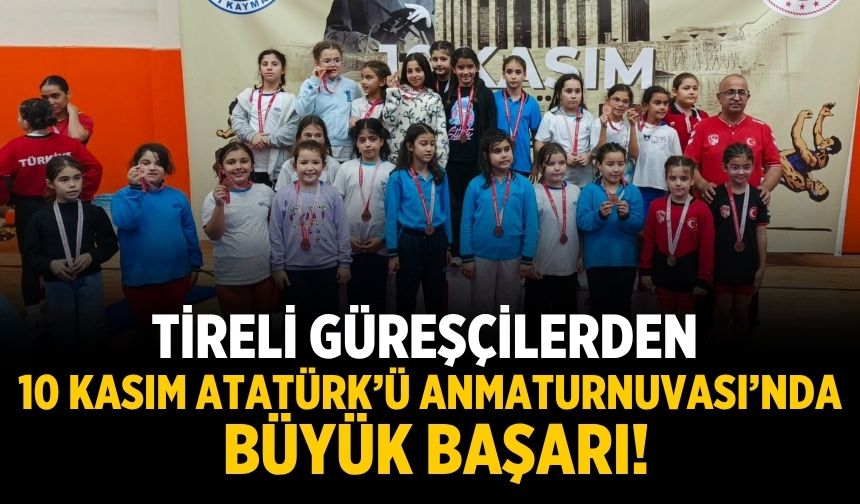 Tireli Güreşçilerden 10 Kasım Atatürk’ü Anma Turnuvası’nda Büyük Başarı!