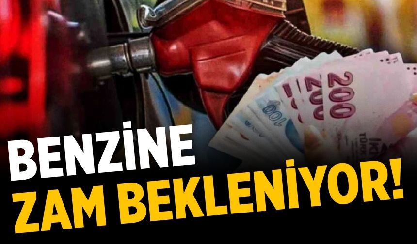 Benzine zam bekleniyor!