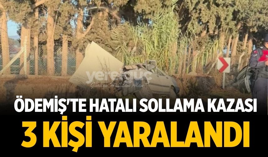 ÖDEMİŞ'TE HATALI SOLLAMA KAZASI 3 KİŞİ YARALANDI