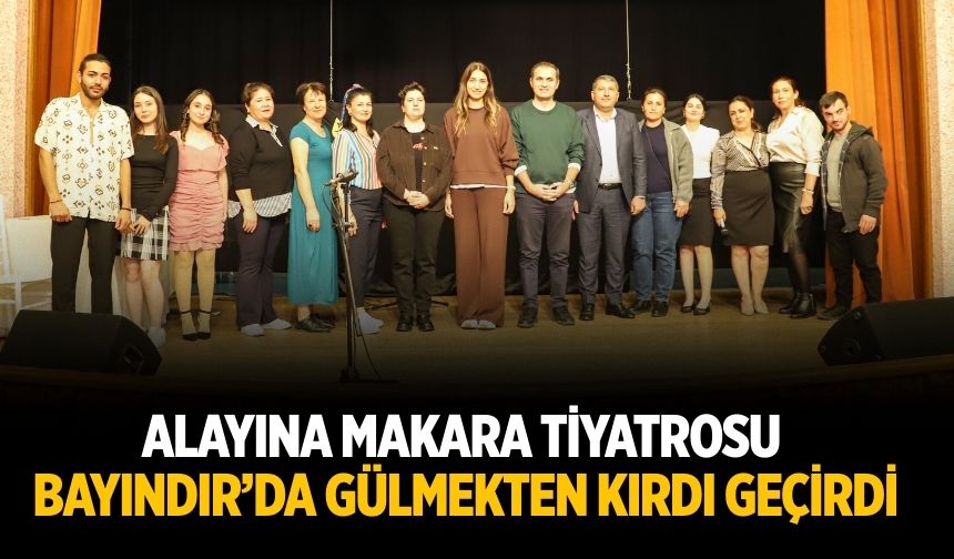 Alayına Makara Tiyatrosu Bayındır’da Gülmekten Kırdı Geçirdi