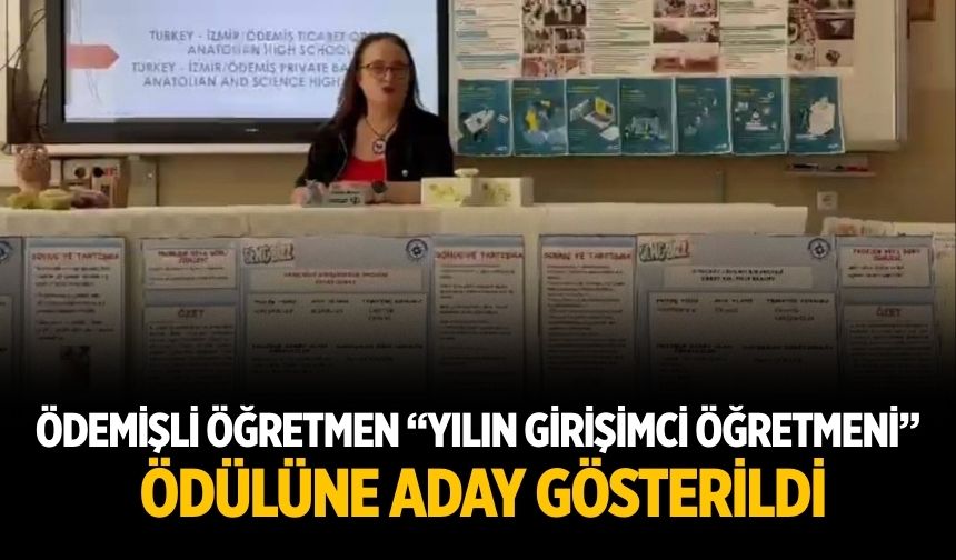 ÖDEMİŞLİ ÖĞRETMEN “YILIN GİRİŞİMCİ ÖĞRETMENİ” ÖDÜLÜNE ADAY GÖSTERİLDİ