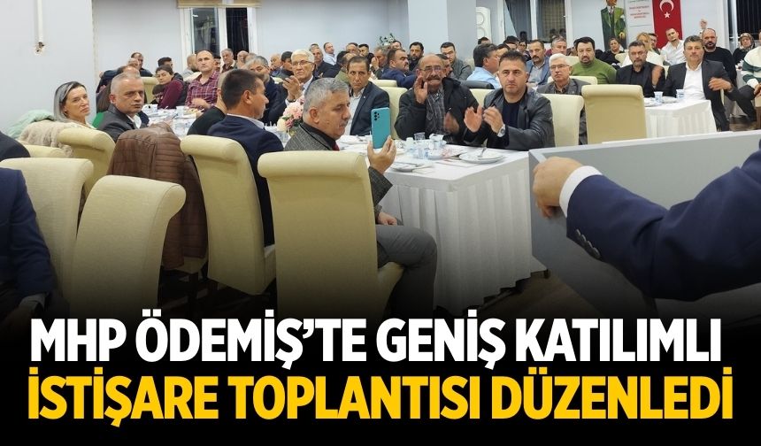 MHP Ödemiş’te Geniş Katılımlı İstişare Toplantısı düzenledi