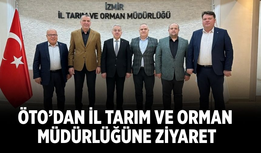 ÖTO’dan İl Tarım ve Orman Müdürlüğüne Ziyaret