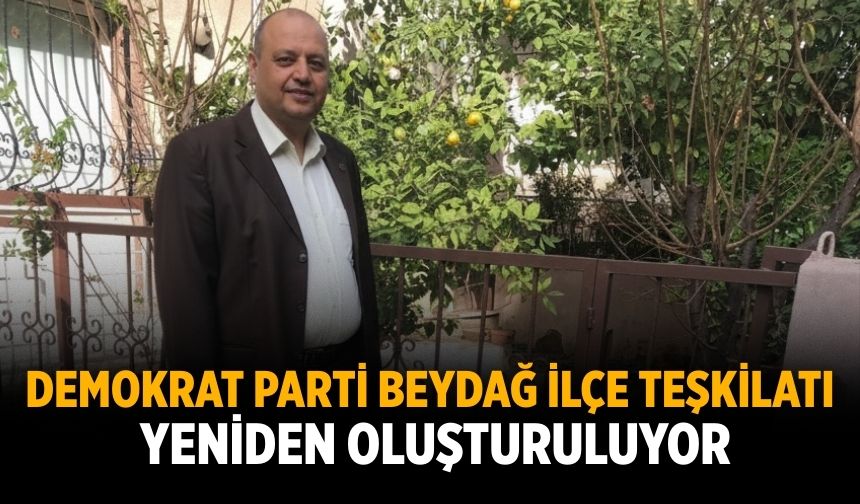Demokrat Parti Beydağ İlçe Teşkilatı Yeniden Oluşturuluyor