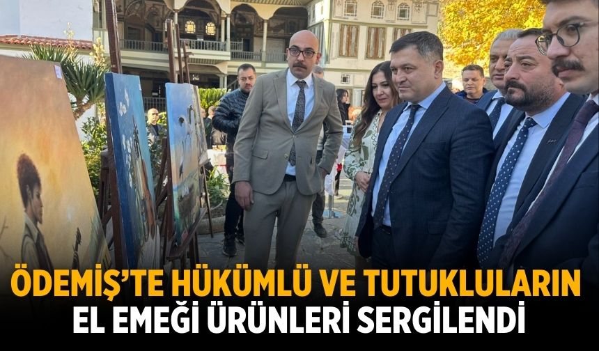Ödemiş'te Hükümlü ve Tutukluların El Emeği Ürünleri Sergilendi