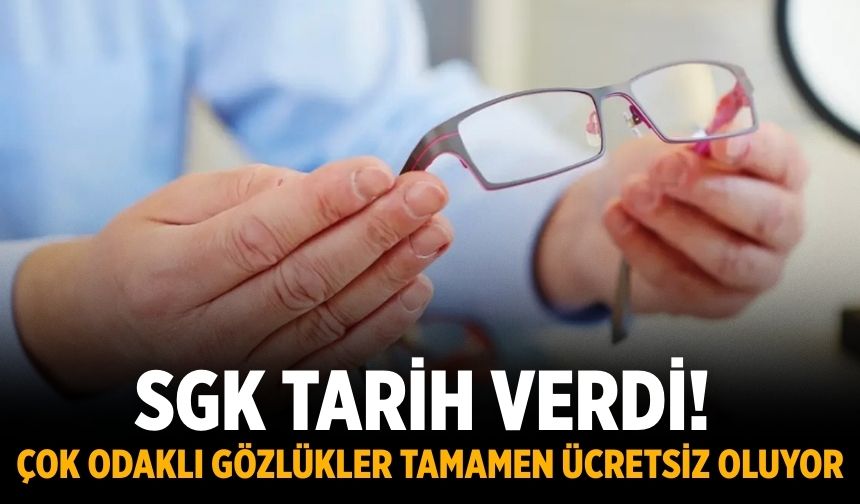 SGK tarih verdi! Çok odaklı gözlükler tamamen ücretsiz oluyor