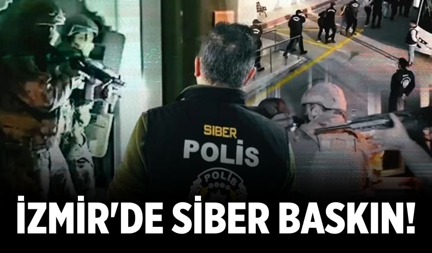 İzmir'de siber baskın!