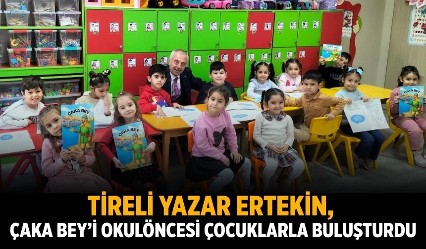 TİRELİ YAZAR ERTEKİN, ÇAKA BEY’İ OKULÖNCESİ ÇOCUKLARLA BULUŞTURDU