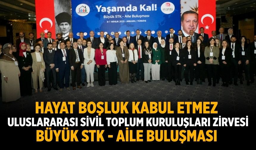 Hayat Boşluk Kabul Etmez  Uluslararası Sivil toplum kuruluşları Zirvesi Büyük STK - Aile Buluşması