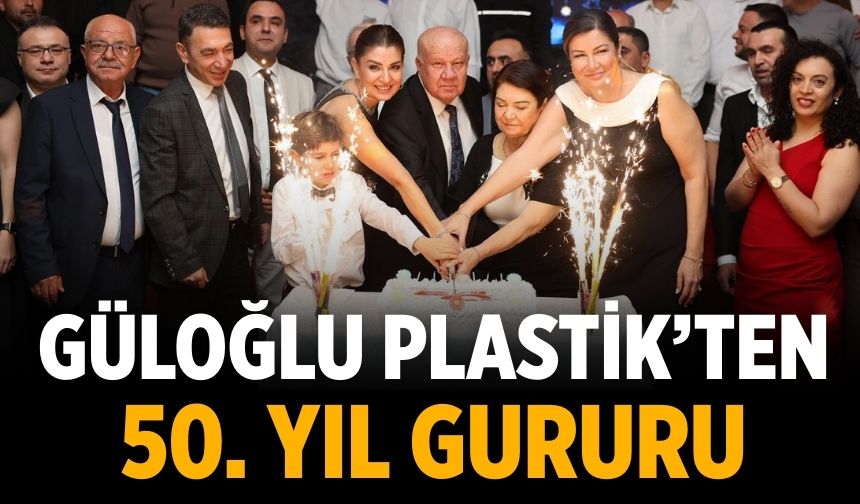 Güloğlu Plastik’ten 50. Yıl Gururu